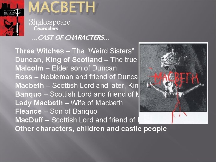 MACBETH Shakespeare Characters . . . CAST OF CHARACTERS. . . Three Witches –