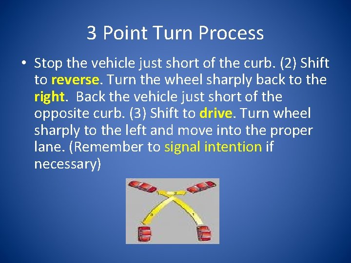 3 Point Turn Process • Stop the vehicle just short of the curb. (2)