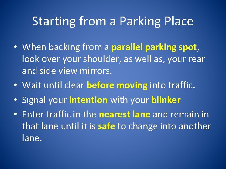 Starting from a Parking Place • When backing from a parallel parking spot, look