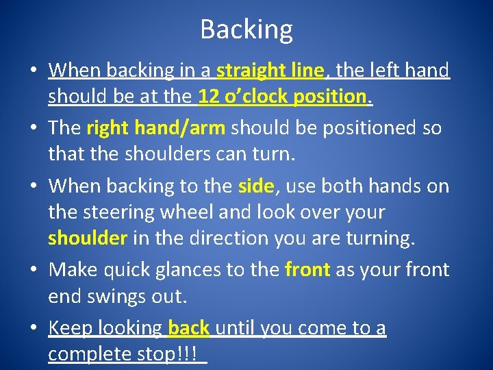 Backing • When backing in a straight line, the left hand should be at