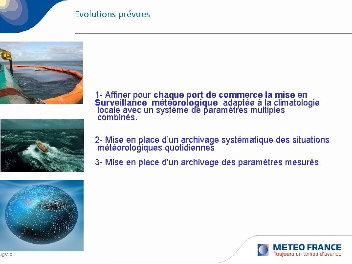 age 6 Evolutions prévues 1 - Affiner pour chaque port de commerce la mise