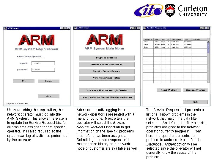 Upon launching the application, the network operator must log into the ARM System. This