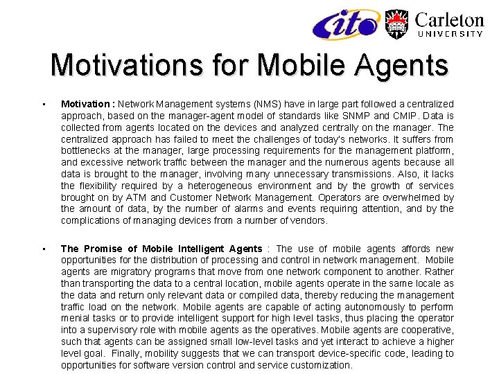 Motivations for Mobile Agents • Motivation : Network Management systems (NMS) have in large