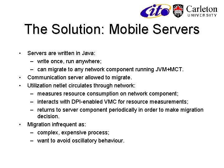 The Solution: Mobile Servers • • Servers are written in Java: – write once,