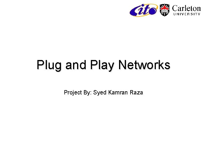 Plug and Play Networks Project By: Syed Kamran Raza 