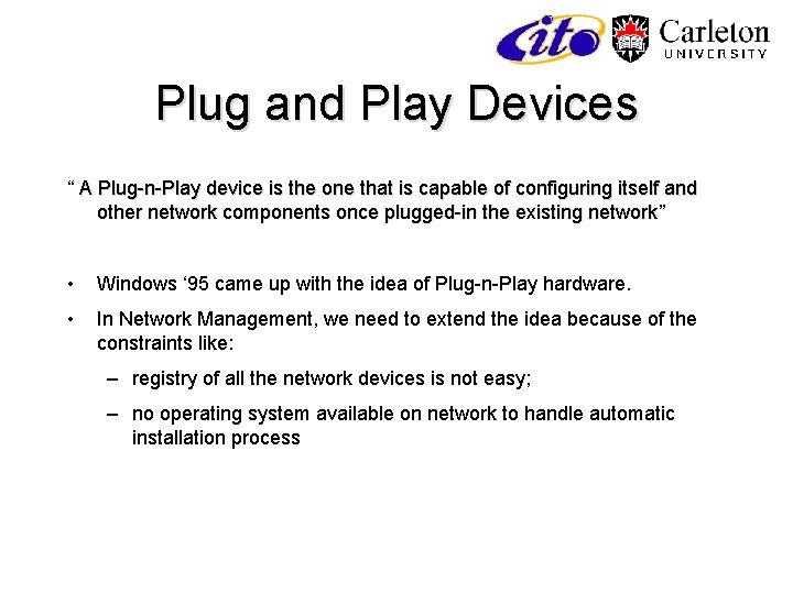 Plug and Play Devices “ A Plug-n-Play device is the one that is capable