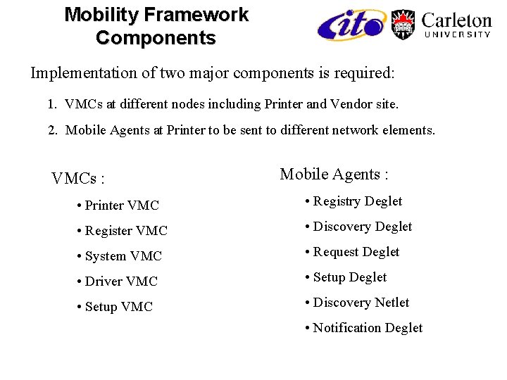 Mobility Framework Components Implementation of two major components is required: 1. VMCs at different