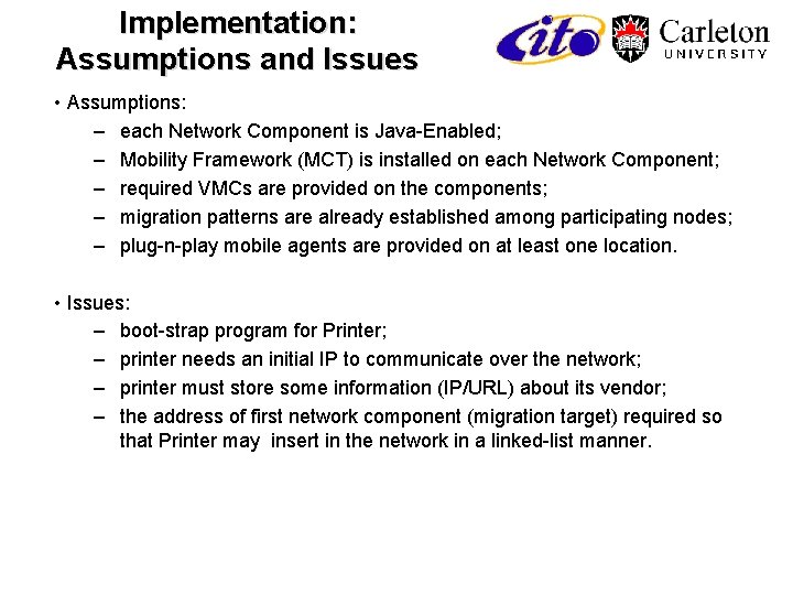 Implementation: Assumptions and Issues • Assumptions: – each Network Component is Java-Enabled; – Mobility