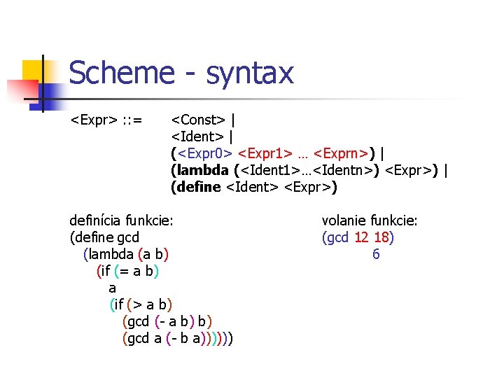 Scheme - syntax <Expr> : : = <Const> | <Ident> | (<Expr 0> <Expr