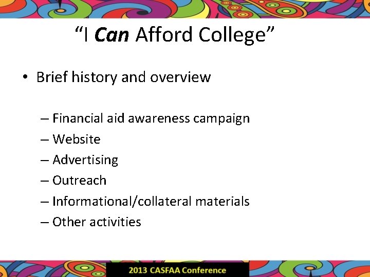 “I Can Afford College” • Brief history and overview – Financial aid awareness campaign