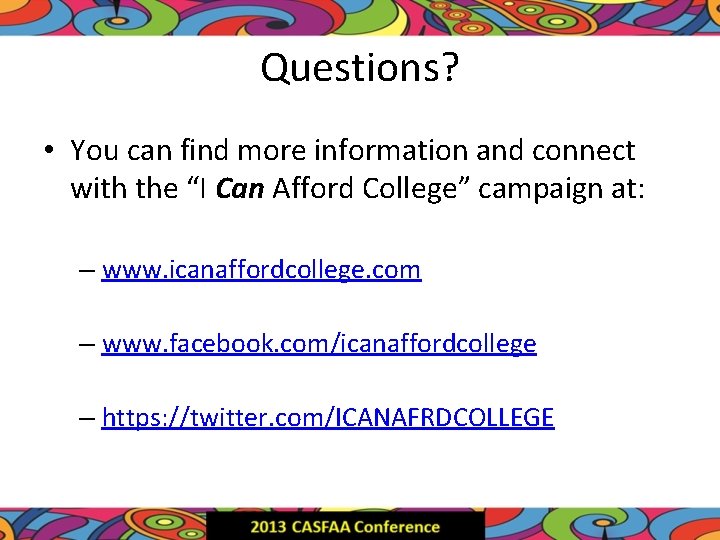 Questions? • You can find more information and connect with the “I Can Afford