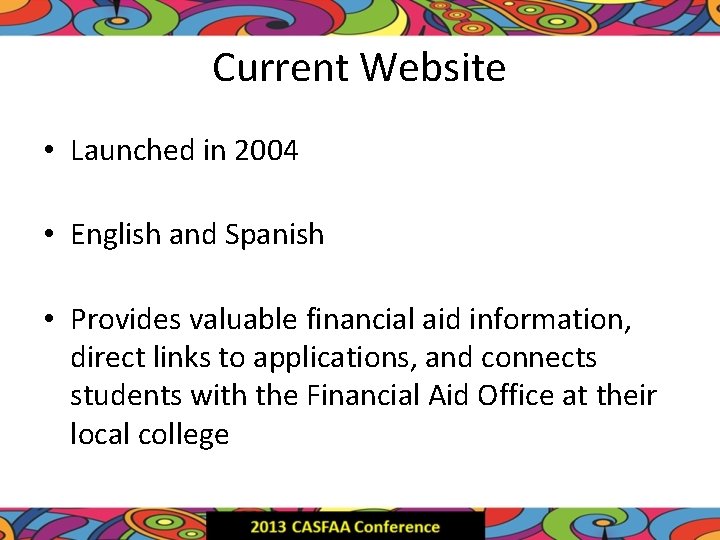 Current Website • Launched in 2004 • English and Spanish • Provides valuable financial