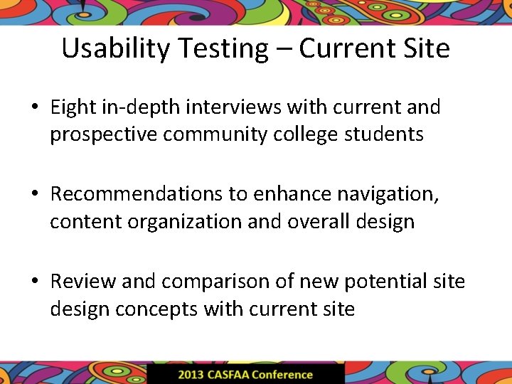 Usability Testing – Current Site • Eight in-depth interviews with current and prospective community