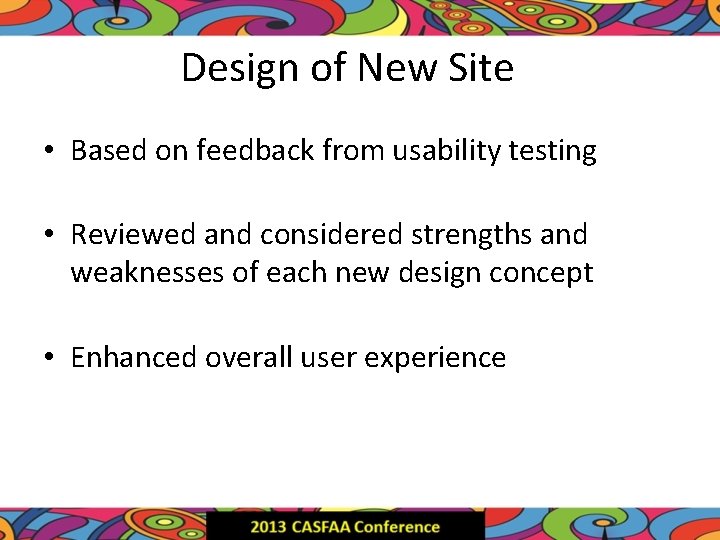 Design of New Site • Based on feedback from usability testing • Reviewed and
