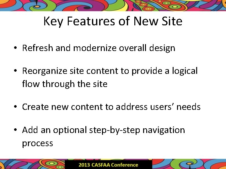Key Features of New Site • Refresh and modernize overall design • Reorganize site