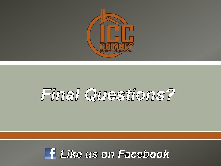 Final Questions? Like us on Facebook 