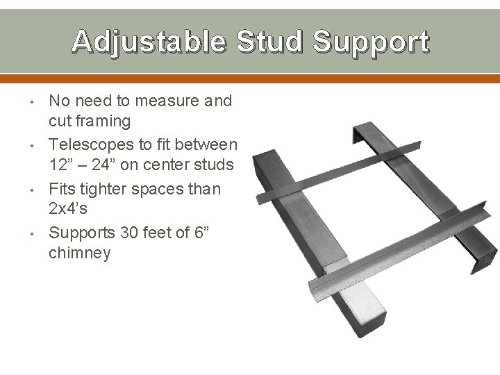 Adjustable Stud Support • • No need to measure and cut framing Telescopes to