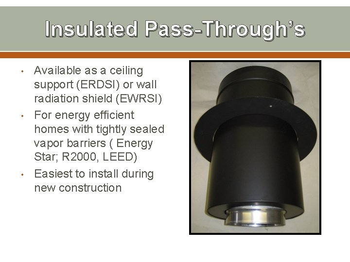 Insulated Pass-Through’s • • • Available as a ceiling support (ERDSI) or wall radiation