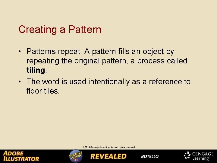 Creating a Pattern • Patterns repeat. A pattern fills an object by repeating the