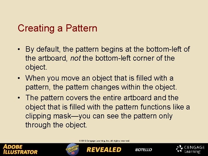 Creating a Pattern • By default, the pattern begins at the bottom-left of the