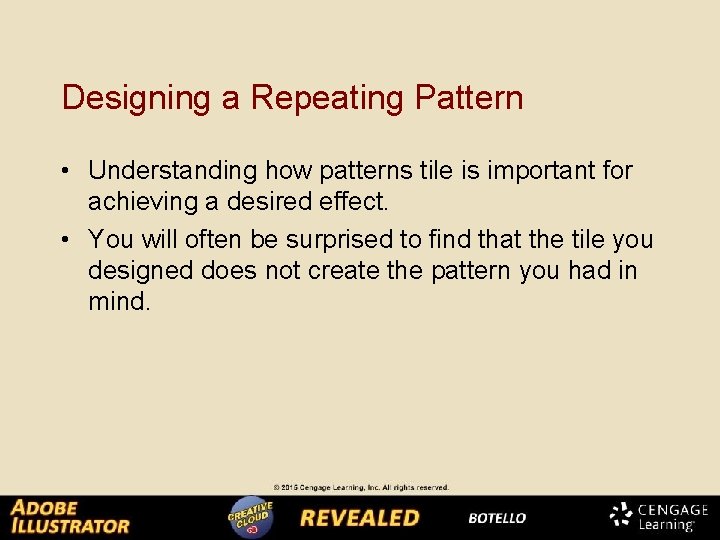 Designing a Repeating Pattern • Understanding how patterns tile is important for achieving a