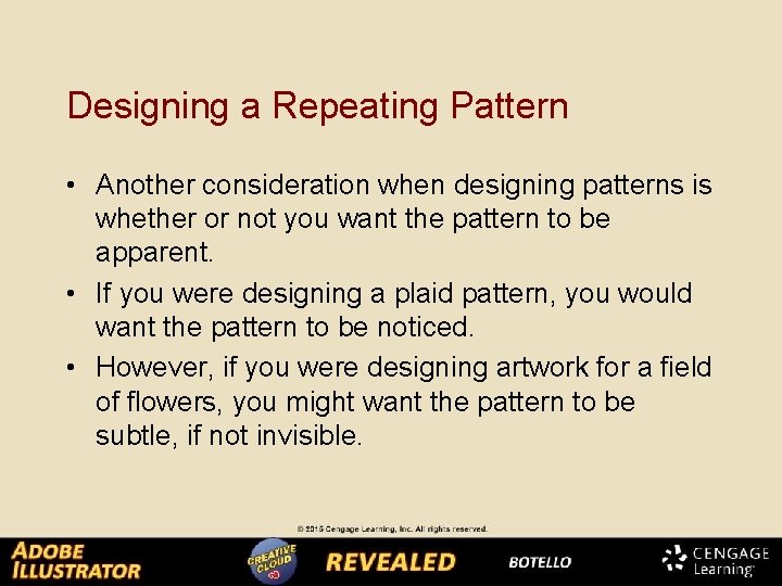 Designing a Repeating Pattern • Another consideration when designing patterns is whether or not