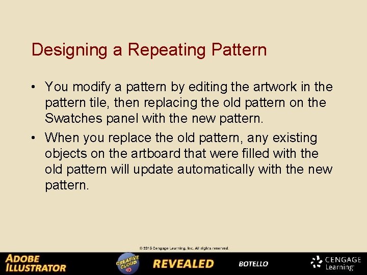 Designing a Repeating Pattern • You modify a pattern by editing the artwork in