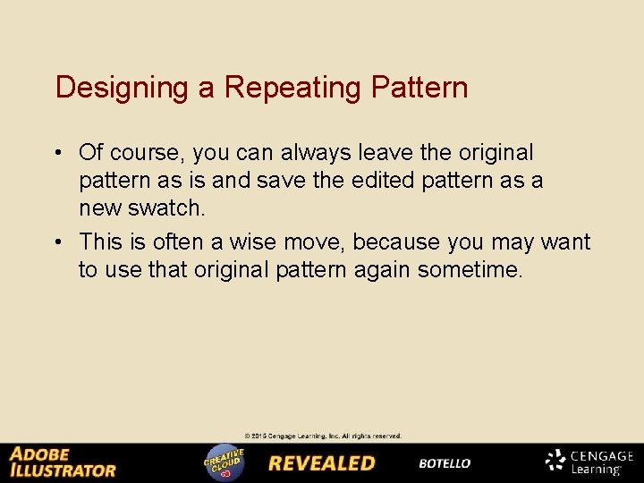 Designing a Repeating Pattern • Of course, you can always leave the original pattern