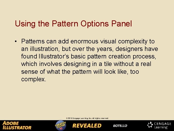 Using the Pattern Options Panel • Patterns can add enormous visual complexity to an