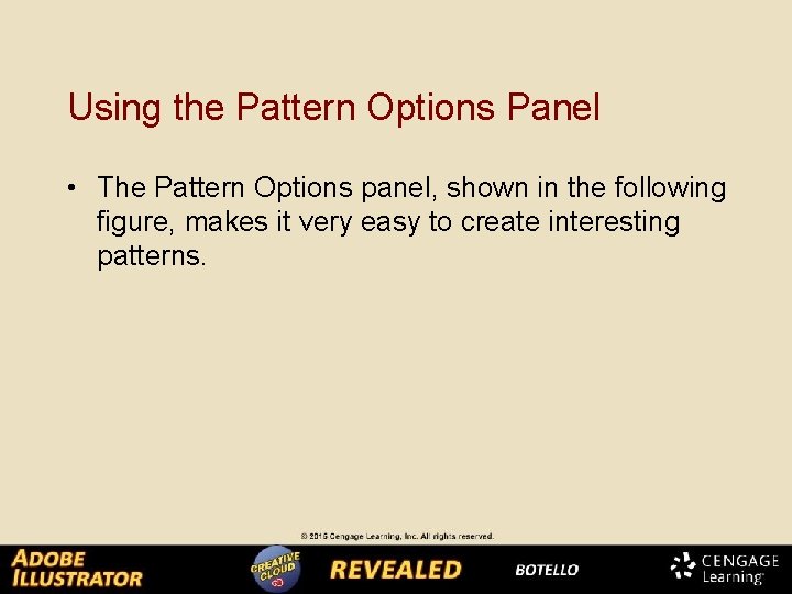 Using the Pattern Options Panel • The Pattern Options panel, shown in the following