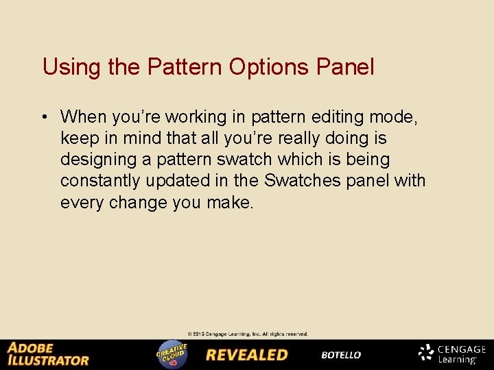 Using the Pattern Options Panel • When you’re working in pattern editing mode, keep