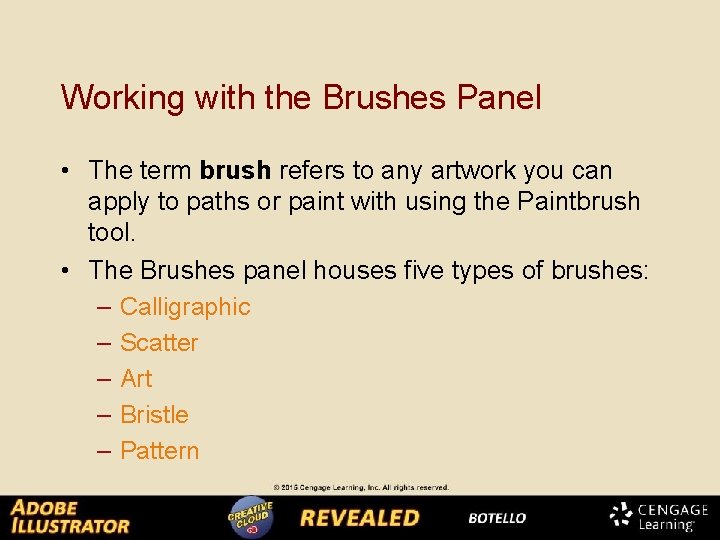 Working with the Brushes Panel • The term brush refers to any artwork you