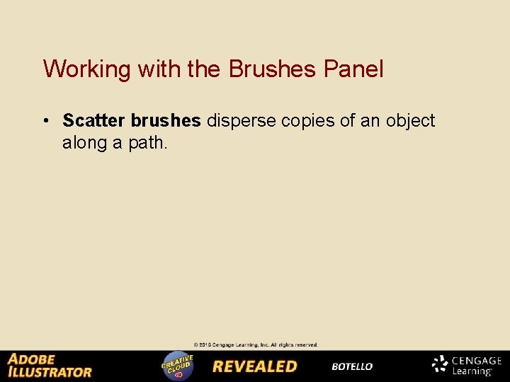 Working with the Brushes Panel • Scatter brushes disperse copies of an object along