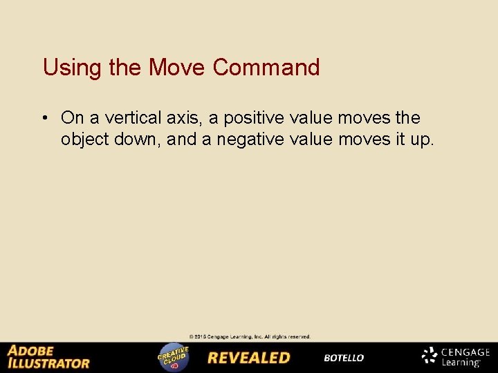 Using the Move Command • On a vertical axis, a positive value moves the