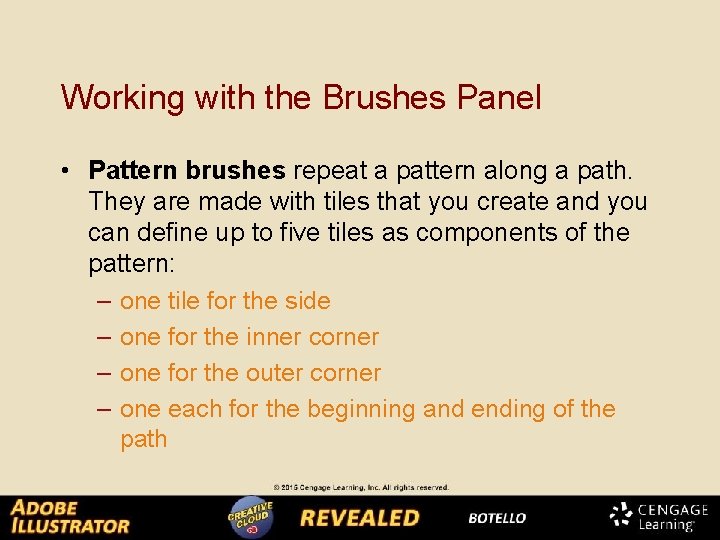 Working with the Brushes Panel • Pattern brushes repeat a pattern along a path.