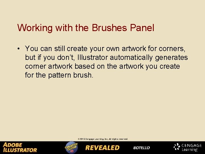 Working with the Brushes Panel • You can still create your own artwork for