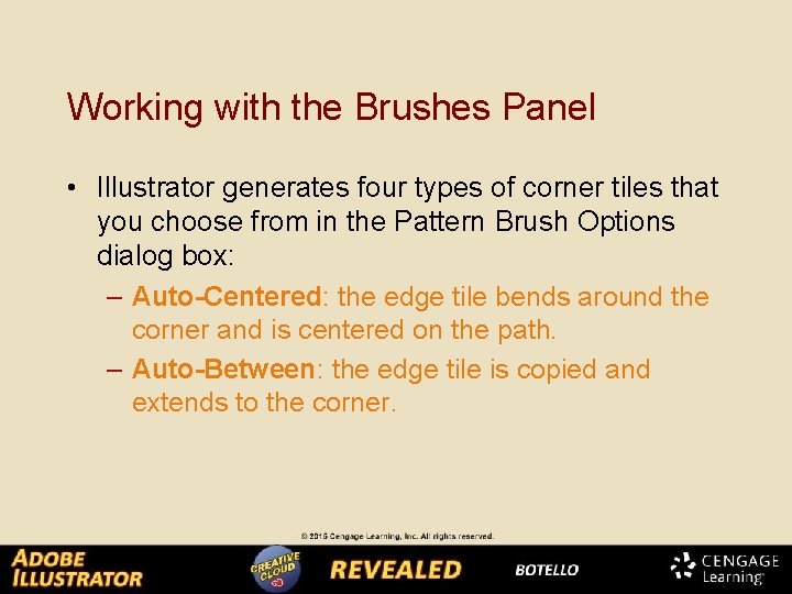 Working with the Brushes Panel • Illustrator generates four types of corner tiles that