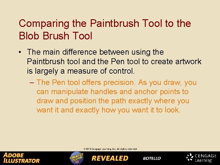 Comparing the Paintbrush Tool to the Blob Brush Tool • The main difference between