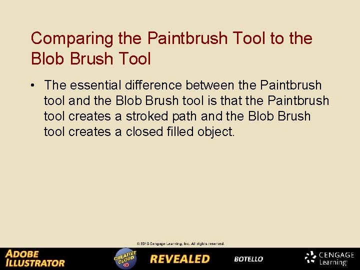 Comparing the Paintbrush Tool to the Blob Brush Tool • The essential difference between