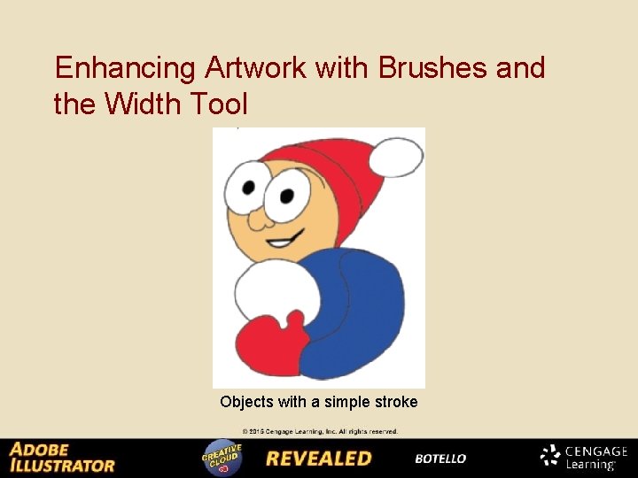 Enhancing Artwork with Brushes and the Width Tool Objects with a simple stroke 