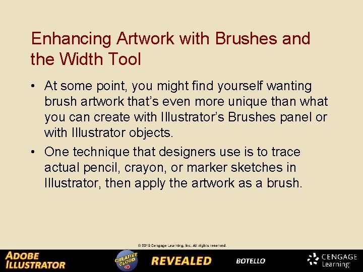 Enhancing Artwork with Brushes and the Width Tool • At some point, you might