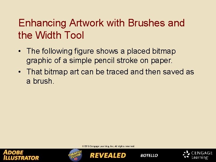 Enhancing Artwork with Brushes and the Width Tool • The following figure shows a