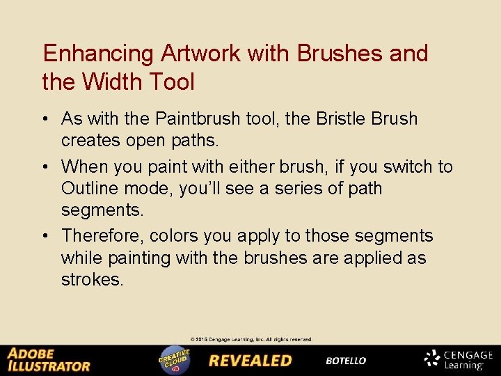 Enhancing Artwork with Brushes and the Width Tool • As with the Paintbrush tool,