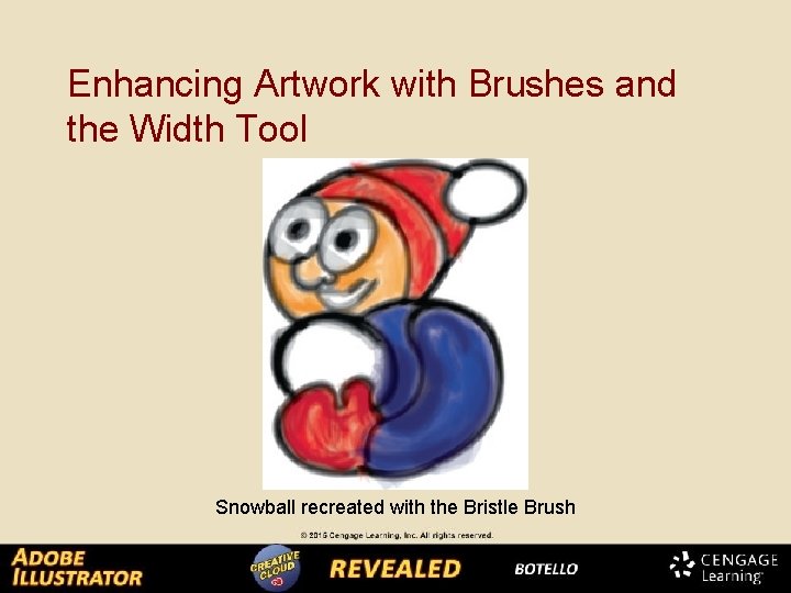 Enhancing Artwork with Brushes and the Width Tool Snowball recreated with the Bristle Brush