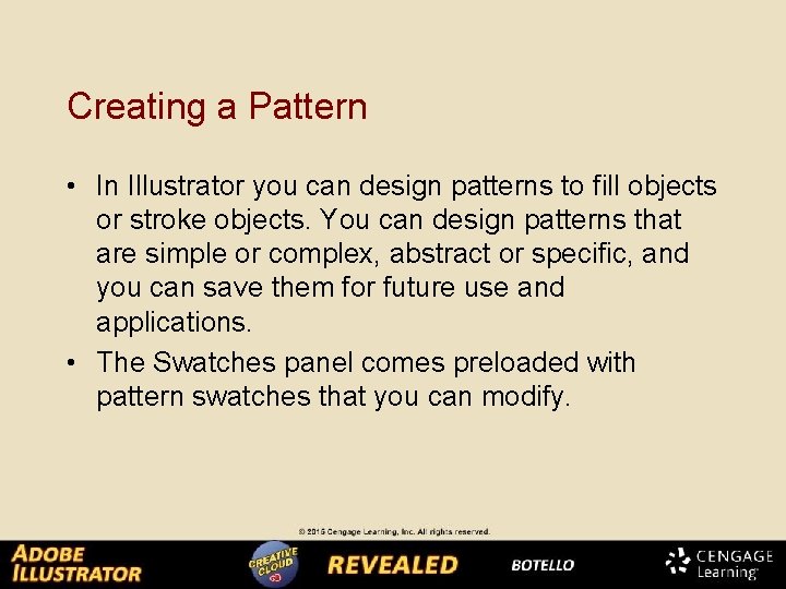 Creating a Pattern • In Illustrator you can design patterns to fill objects or