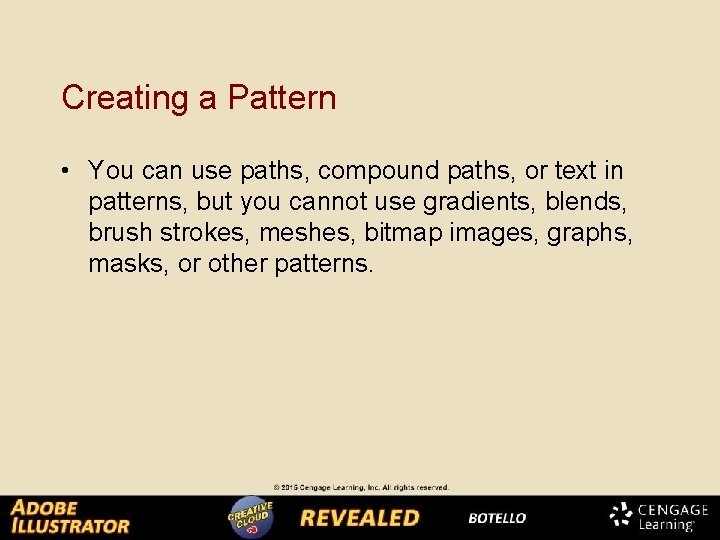 Creating a Pattern • You can use paths, compound paths, or text in patterns,