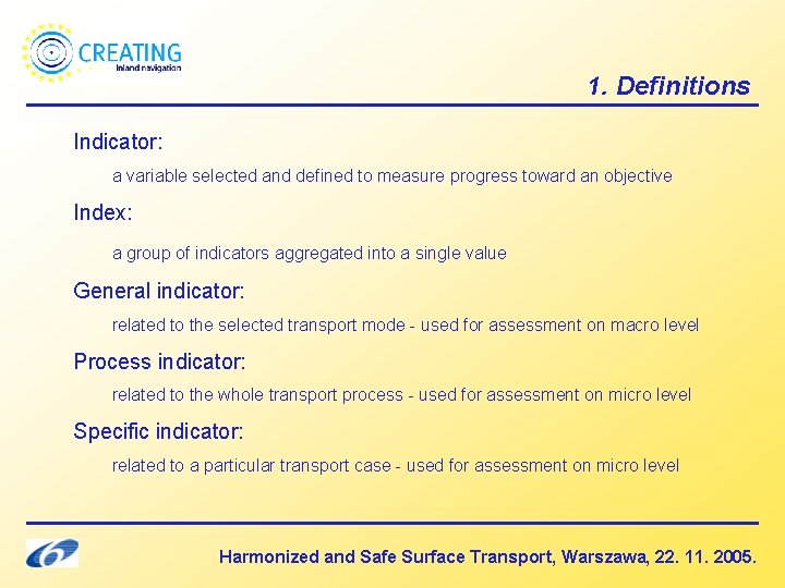 1. Definitions Indicator: a variable selected and defined to measure progress toward an objective