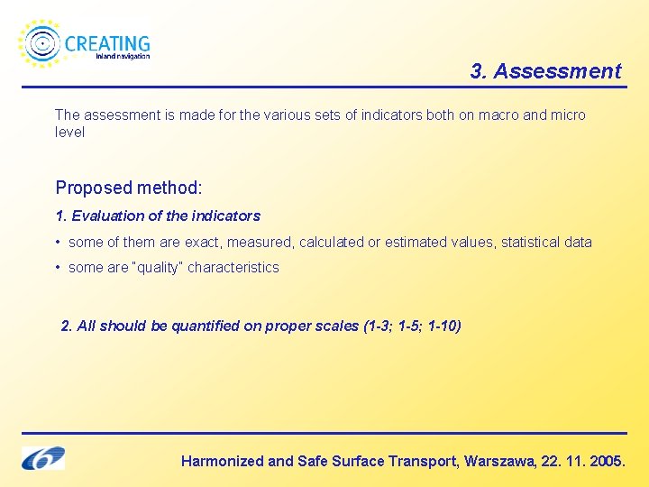 3. Assessment The assessment is made for the various sets of indicators both on