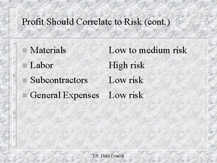 Profit Should Correlate to Risk (cont. ) n Materials Low to medium risk n