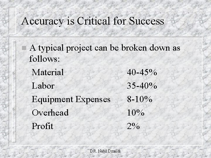 Accuracy is Critical for Success n A typical project can be broken down as